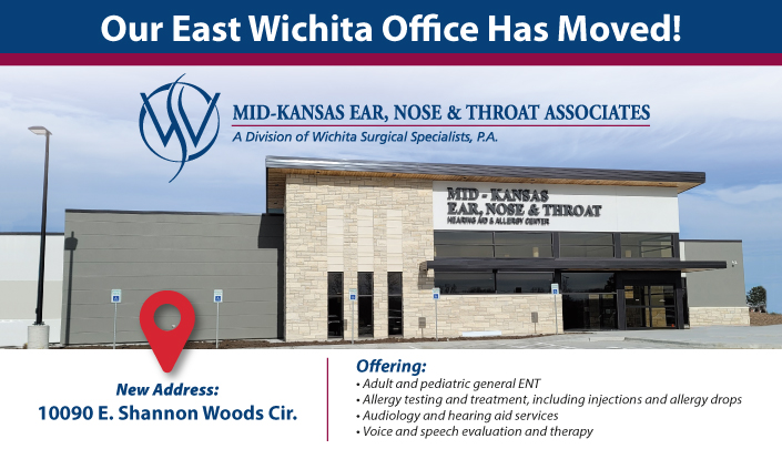 Mid-Kansas ENT East Wichita office has moved to 10090 E Shannon Woods Cir